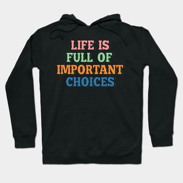 Life is full of important things 4 Hoodie by SamridhiVerma18